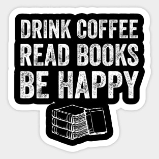 Drink coffee read books be happy Sticker